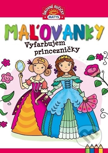 Maľovanky - Vyfarbujem princezničky - Matys