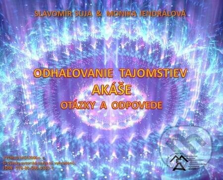 Odhaľovanie tajomstiev Akáše - Slavomír Suja, Monika Jendrálová