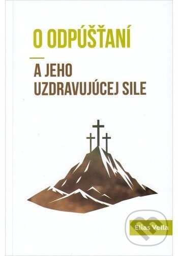O odpúšťaní a jeho uzdravujúcej sile - Elias Vella