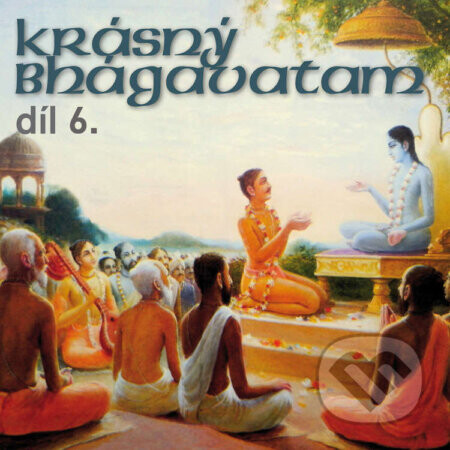 Krásný Bhágavatam díl 6. - Rôzni autori