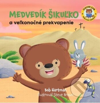 Medvedík Šikuľko a veľkonočné prekvapenie - Bob Hartman, Steve Brown (ilustrátor)