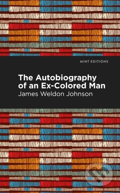The Autobiography of an Ex-Colored Man - James Weldon Johnson