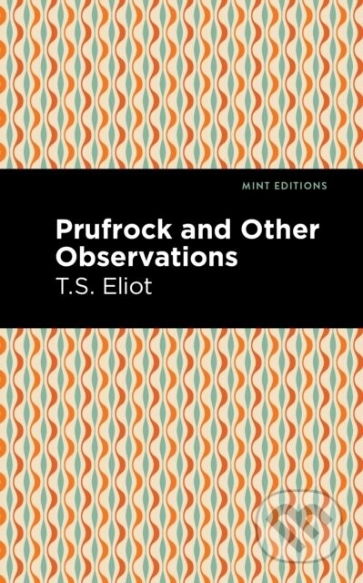 Prufrock and Other Observations - T. S. Eliot