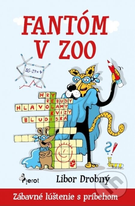 Fantom v zoo - Zábavné lúštenie s príbehom - Libor Drobný