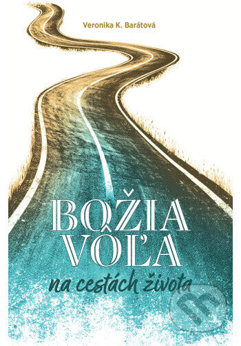 Božia vôľa na cestách života - Veronika Katarína Barátová