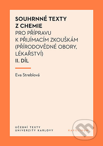 Souhrnné texty z chemie pro přípravu k přijímacím zkouškám II.díl (přírodovědné obory, lékařství) - Eva Streblová