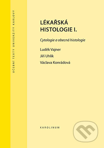 Lékařská histologie I. - Konrádová Václava, Uhlík Jiří a Vajner Luděk