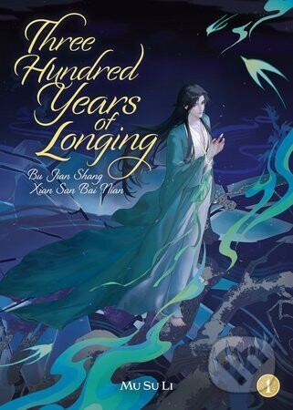 Three Hundred Years of Longing: Bu Jian Shang Xian San Bai Nian (Novel) Vol. 1 - Li Su Mu
