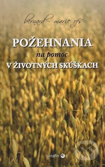 Požehnania na pomoc v životných skúškach - Bernard-Marie OFS