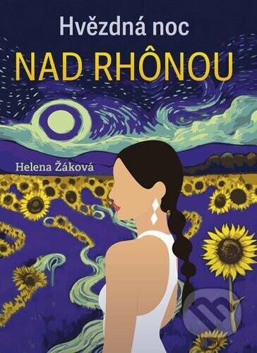 Hvězdná noc na Rhonou - Helena Žáková