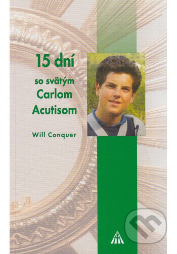 15 dní so svätým Carlom Acutisom - Will Conquer