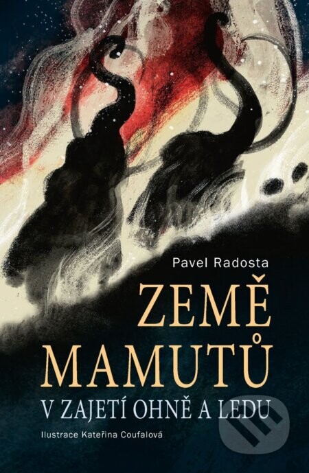 Země mamutů v zajetí ohně a ledu - Pavel Radosta