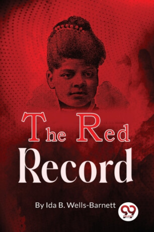 The Red Record -  (Wells-Barnett Ida B.)(Paperback)