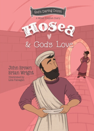 Hosea and God's Love - Brian J. Wright, John R. Brown