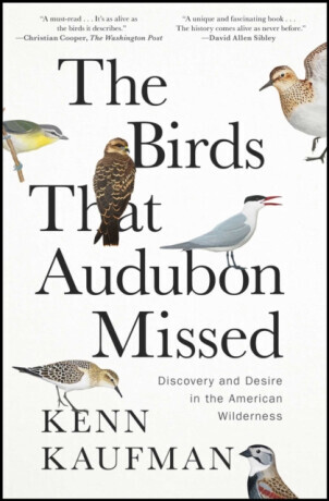 The Birds That Audubon Missed - Kenn Kaufman
