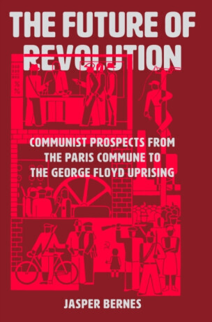The Future of Revolution - Jasper Bernes