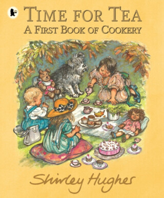 Time for Tea: A First Book of Cookery - Shirley Hughes