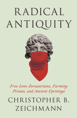 Radical Antiquity - Christopher B. Zeichmann