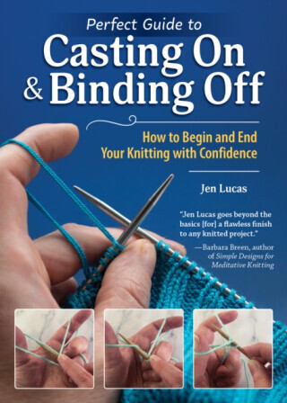 Perfect Guide to Casting On & Binding Off - Jen Lucas