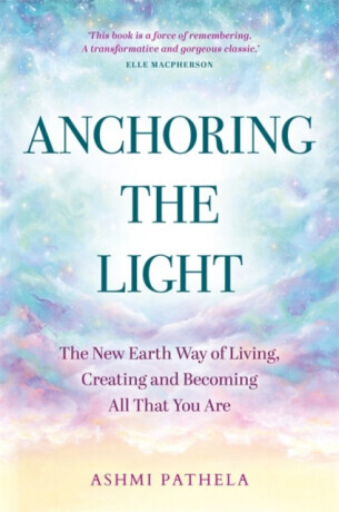 Anchoring the Light - Ashmi Pathela