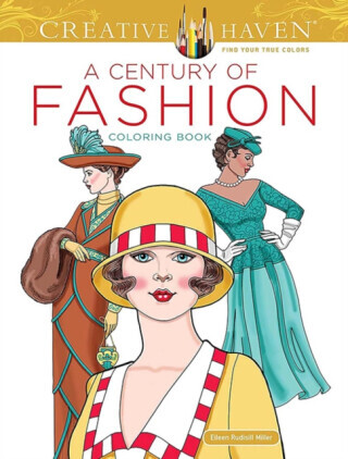 Creative Haven A Century of Fashion Coloring Book - Eileen Miller