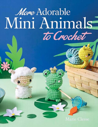 More Adorable Mini Animals to Crochet - Marie Clesse