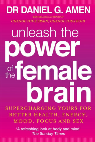 Unleash the Power of the Female Brain - Dr Daniel G. Amen