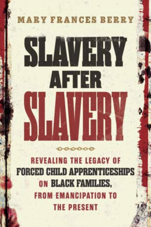 Slavery After Slavery - Mary Frances Berry