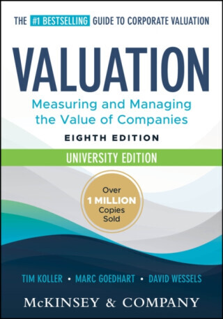 Valuation: Measuring and Managing the Value of Companies, University Edition - David  Wessels, Tim  Koller, McKinsey & Company Inc., Marc , Erasmus Un