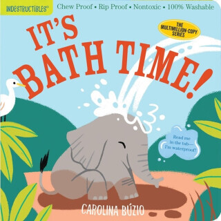 Indestructibles: It's Bath Time! - Amy Pixton