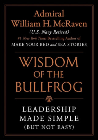 Wisdom of the Bullfrog - William H. McRaven