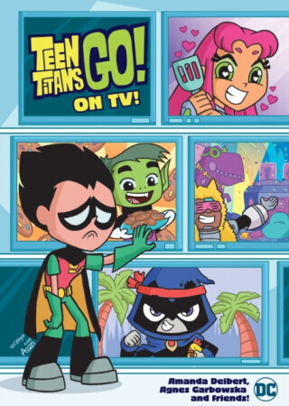 Teen Titans Go! On TV! - Amanda Deibert, Agnes Garbowska