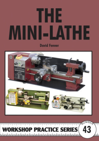 The Mini-Lathe - David Fenner
