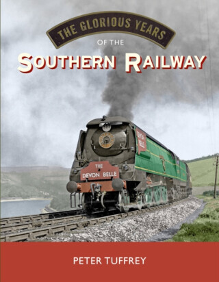 The Glorious Years of the Southern Railway - Peter Tuffrey