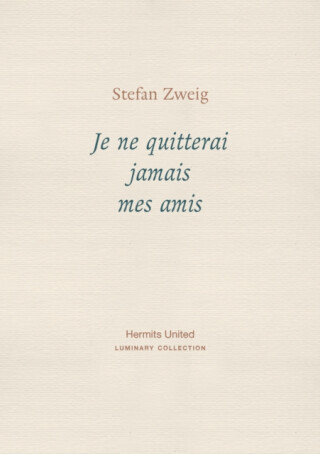 Je ne quitterai jamais mes amis - Stefan Zweig