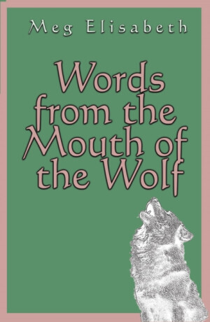 Words from the Mouth of the Wolf - Meg Elisabeth