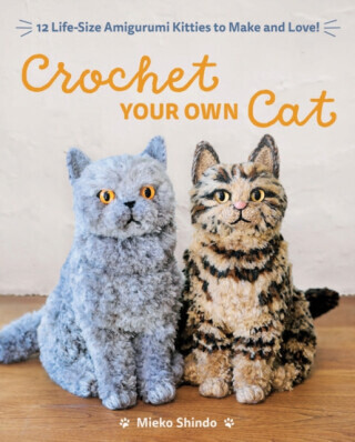 Crochet Your Own Cat - Mieko Shindo