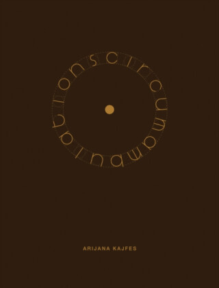 Arijana Kajfes: Circumambulations