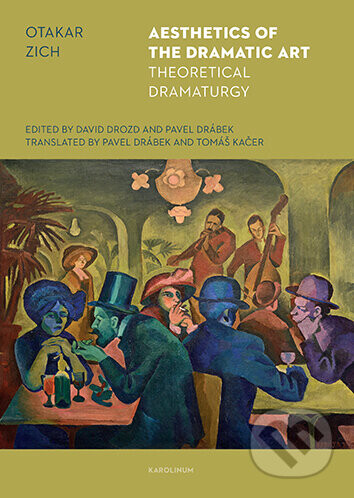 Aesthetics of the dramatic art : theoretical dramaturgy - Otakar Zich