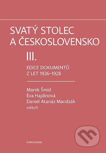 Svatý stolec a Československo III. - Šmíd Marek, Hajdinová Eva a Mandzák Daniel Atanáz (ed.)