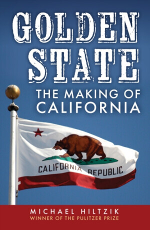 Golden State - The Making of California (Hiltzik Michael)(Pevná vazba)