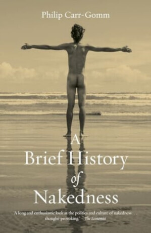 A Brief History of Nakedness -  (Carr-Gomm Philip)(Paperback)