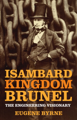 Isambard Kingdom Brunel - The Engineering Visionary (Byrne Eugene)(Paperback / softback)