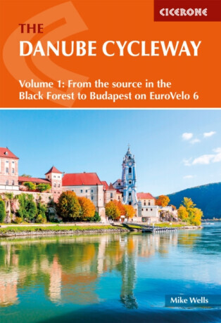 Danube Cycleway Volume 1 - EuroVelo 6 a?? From the source in the Black Forest to Budapest (Wells Mike)(Paperback / softback)