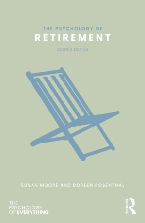 The Psychology of Retirement - Doreen Rosenthal, Susan M.  Moore