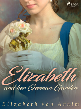 Elizabeth and her German Garden - Elizabeth von Arnim - e-kniha