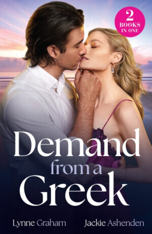 Demand From A Greek - Lynne Graham, Jackie Ashenden