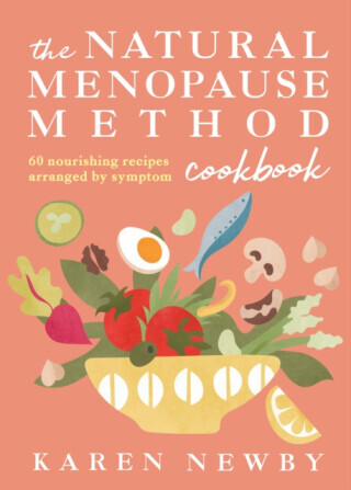 The Natural Menopause Method Cookbook - Karen Newby