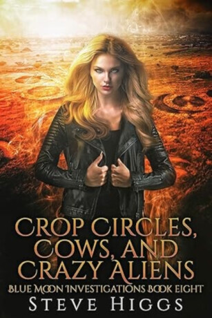 Crop Circles, Cows and Crazy Aliens - Steve Higgs