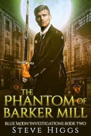 The Phantom of Barker Mill - Steve Higgs